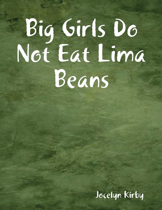 Big Girls Do Not Eat Lima Beans