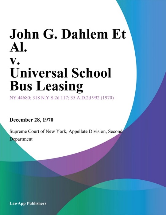 John G. Dahlem Et Al. v. Universal School Bus Leasing