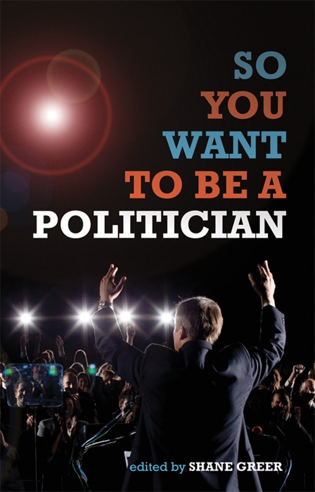 So You Want to Be a Politician