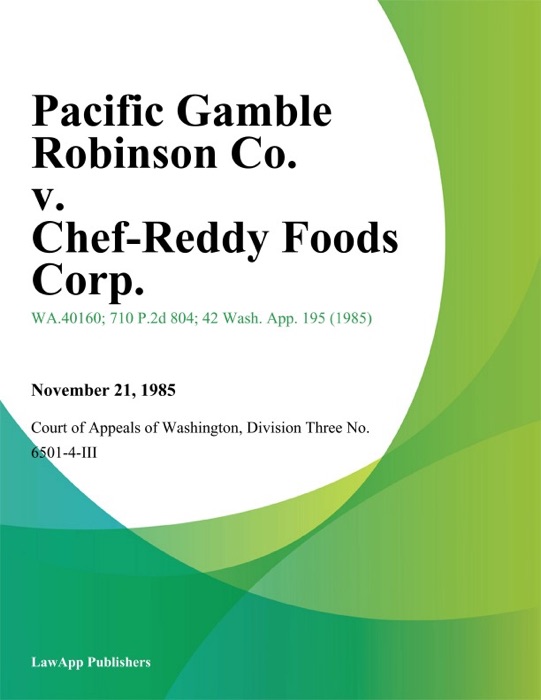 Pacific Gamble Robinson Co. V. Chef-Reddy Foods Corp.