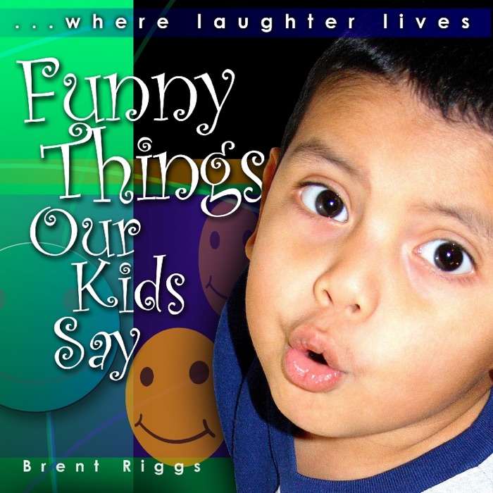 Funny Things Our Kids Say