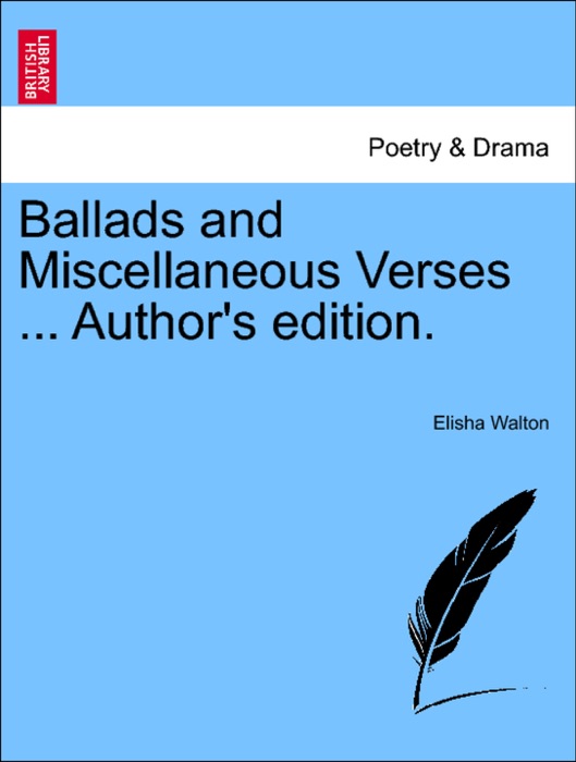 Ballads and Miscellaneous Verses ... Author's edition.