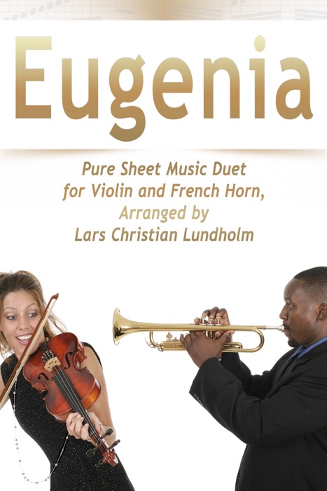 Eugenia Pure Sheet Music Duet for Violin and French Horn, Arranged By Lars Christian Lundholm