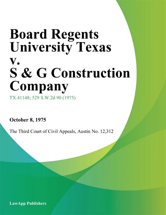 Board Regents University Texas v. S & G Construction Company