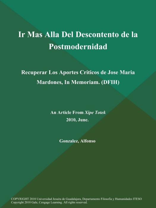 Ir Mas Alla Del Descontento de la Postmodernidad: Recuperar Los Aportes Criticos de Jose Maria Mardones, In Memoriam (DFIH)