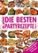 Die besten Partyrezepte von A-Z - Dr. Oetker