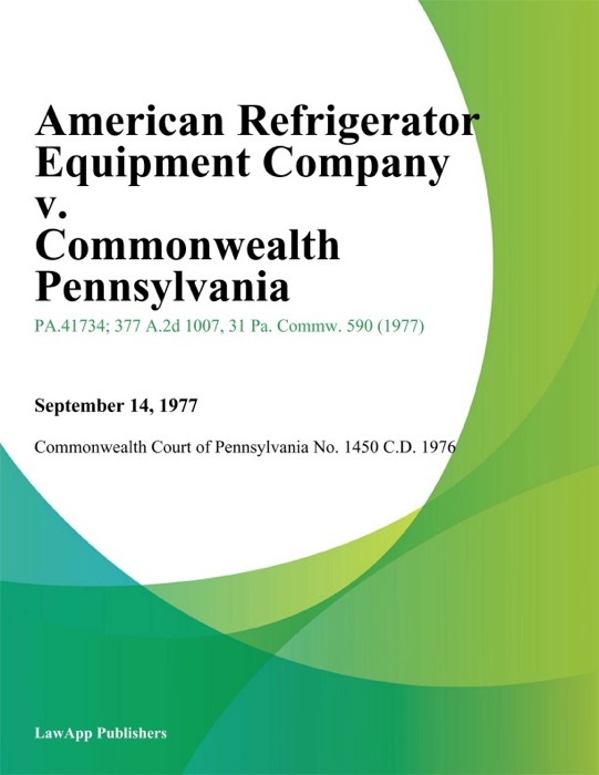 American Refrigerator Equipment Company v. Commonwealth Pennsylvania