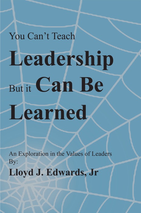 You Cant Teach Leadership, But It Can Be Learned