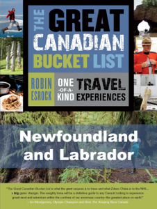 The Great Canadian Bucket List — Newfoundland and Labrador - Robin Esrock The Great Canadian Bucket List — Newfoundland and Labrador - Robin Esrock
