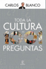 Toda la cultura en 1001 preguntas - Carlos Blanco