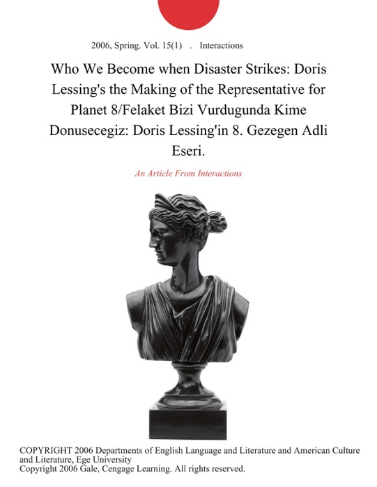 Who We Become when Disaster Strikes: Doris Lessing's the Making of the Representative for Planet 8/Felaket Bizi Vurdugunda Kime Donusecegiz: Doris Lessing'in 8. Gezegen Adli Eseri.