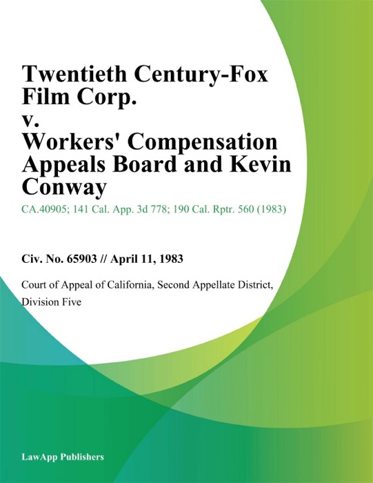 Twentieth Century-Fox Film Corp. v. Workers Compensation Appeals Board and Kevin Conway
