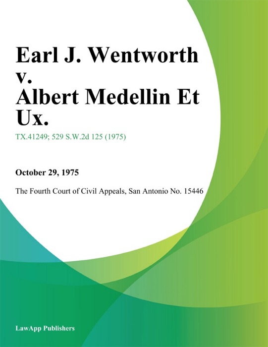Earl J. Wentworth v. Albert Medellin Et Ux.