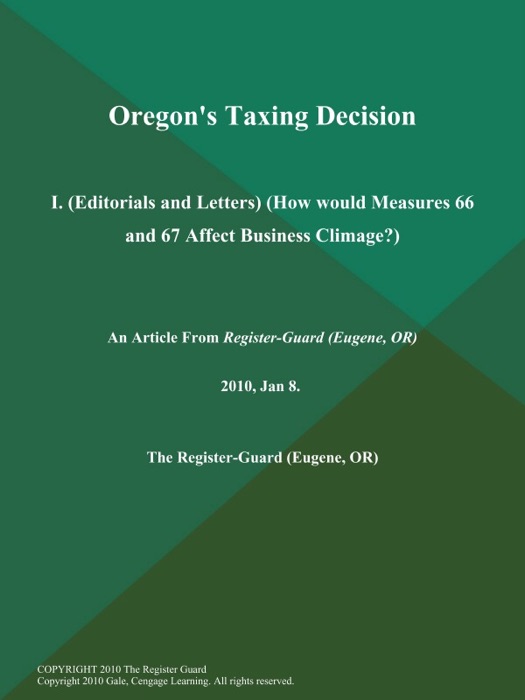 Oregon's Taxing Decision: I (Editorials and Letters) (How would Measures 66 and 67 Affect Business Climage?)