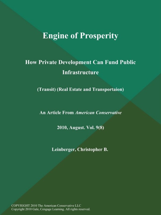 Engine of Prosperity: How Private Development Can Fund Public Infrastructure (Transit) (Real Estate and Transportaion)