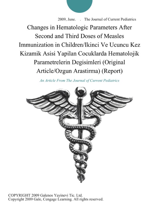 Changes in Hematologic Parameters After Second and Third Doses of Measles Immunization in Children/Ikinci Ve Ucuncu Kez Kizamik Asisi Yapilan Cocuklarda Hematolojik Parametrelerin Degisimleri (Original Article/Ozgun Arastirma) (Report)