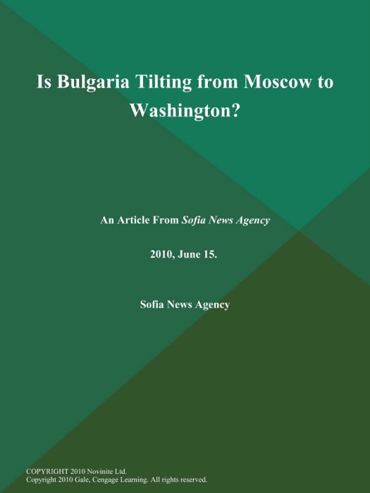 Is Bulgaria Tilting from Moscow to Washington?