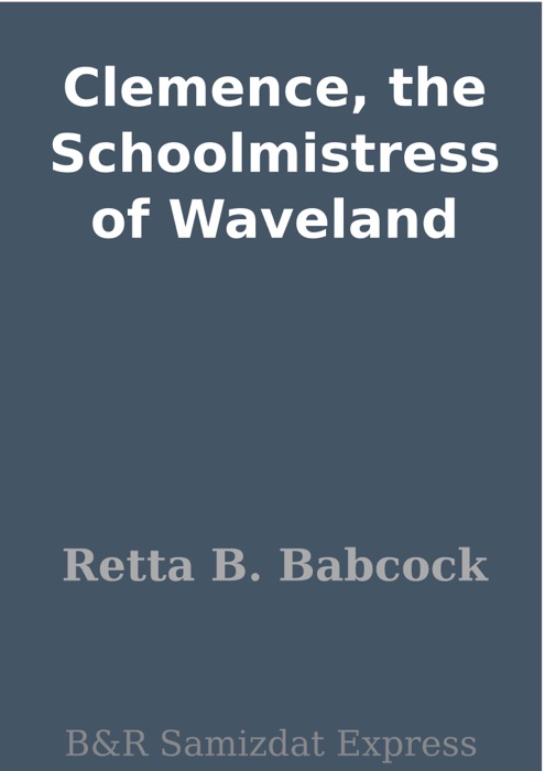 Clemence, the Schoolmistress of Waveland