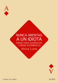 Nunca mientas a un idiota - Alicia Luna