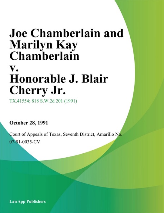 Joe Chamberlain and Marilyn Kay Chamberlain v. Honorable J. Blair Cherry Jr.