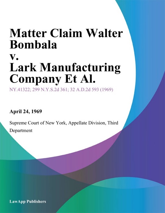 Matter Claim Walter Bombala v. Lark Manufacturing Company Et Al.