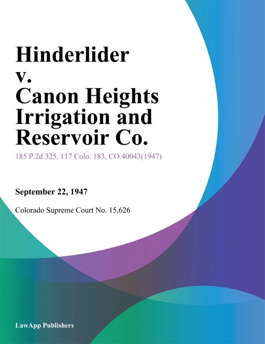 Hinderlider v. Canon Heights Irrigation and Reservoir Co.