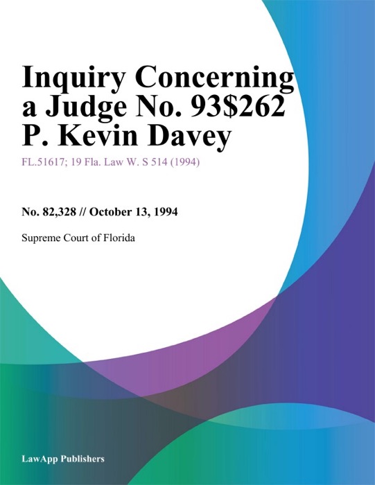 Inquiry Concerning A Judge No. 93-62 P. Kevin Davey (10/13/94)