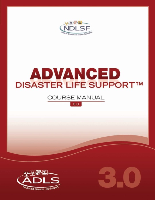 Advance Disaster Life Support ™ Course Manual 3.0