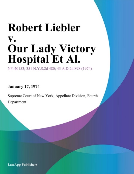 Robert Liebler v. Our Lady Victory Hospital Et Al.