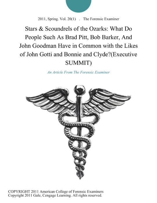 Stars&Scoundrels of the Ozarks: What Do People Such As Brad Pitt, Bob Barker, And John Goodman Have in Common with the Likes of John Gotti and Bonnie and Clyde?(Executive SUMMIT)