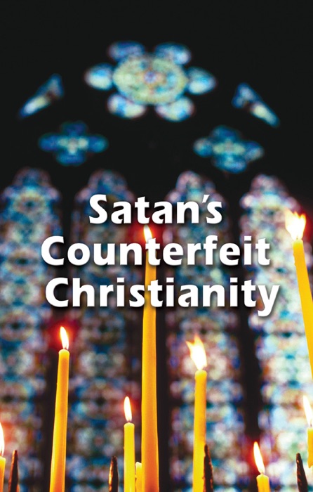 Satan's Counterfeit Christianity