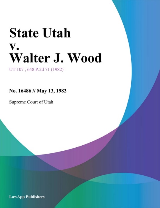 State Utah v. Walter J. Wood
