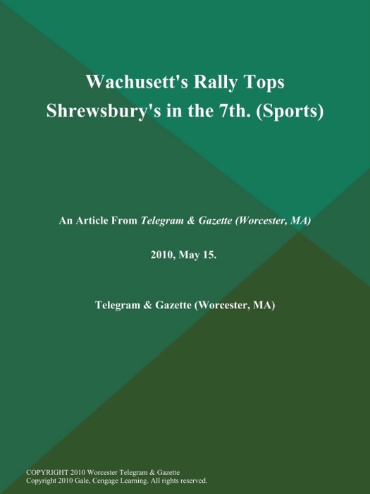 Wachusett's Rally Tops Shrewsbury's in the 7th (Sports)