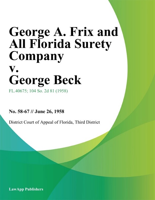 George A. Frix and All Florida Surety Company v. George Beck