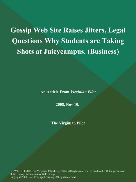 Gossip Web Site Raises Jitters, Legal Questions Why Students are Taking Shots at Juicycampus (Business)