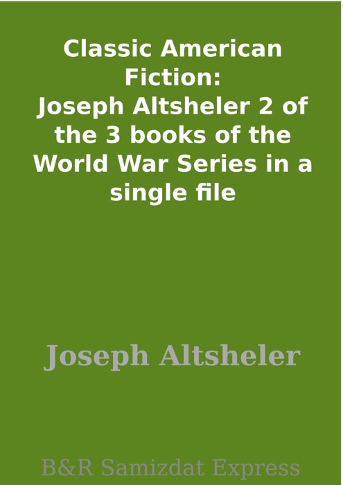 Classic American Fiction: Joseph Altsheler 2 of the 3 books of the World War Series in a single file