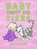 Baby trifft die Tiere - Jenny Holmlund