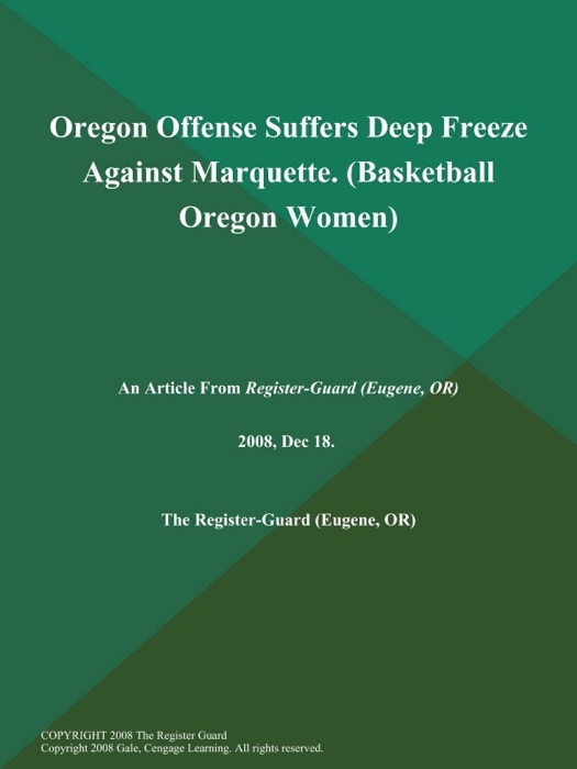 Oregon Offense Suffers Deep Freeze Against Marquette (Basketball Oregon Women)