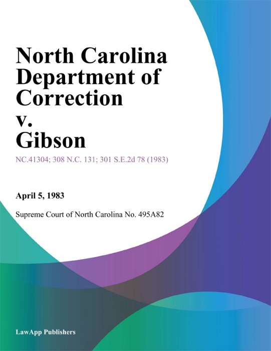 North Carolina Department of Correction v. Gibson