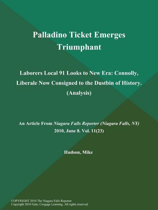 Palladino Ticket Emerges Triumphant: Laborers Local 91 Looks to New Era: Connolly, Liberale Now Consigned to the Dustbin of History (Analysis)