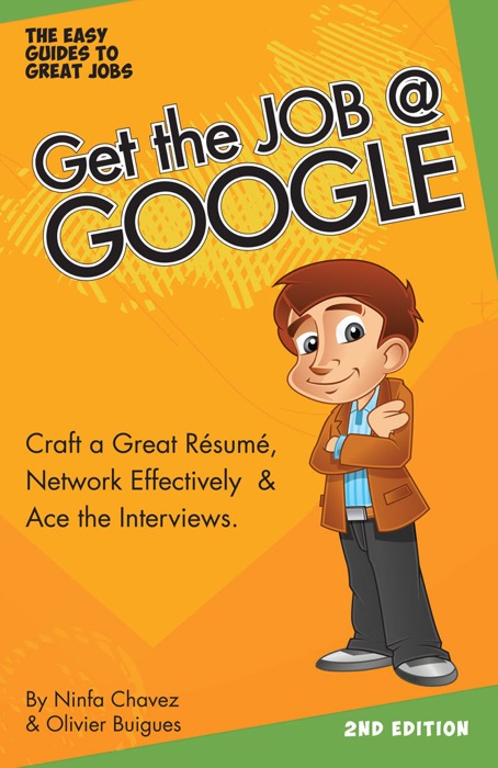 Get the Job at Google: Craft a Great Résumé, Network Effectively & Ace the Interviews