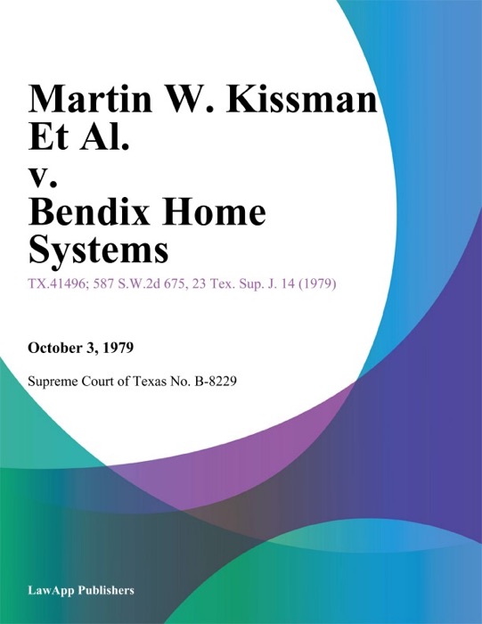 Martin W. Kissman Et Al. v. Bendix Home Systems