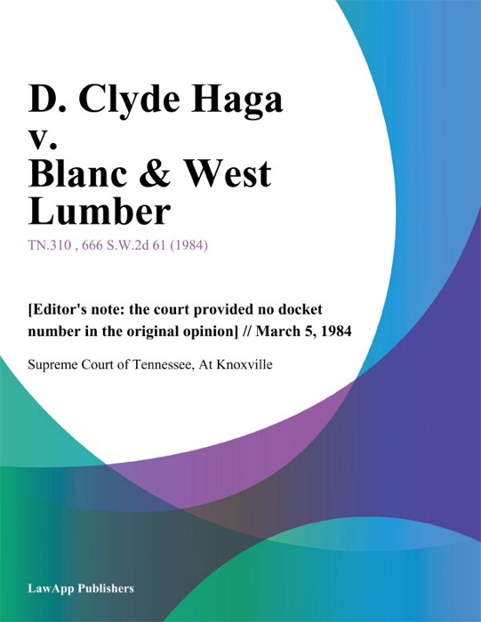 D. Clyde Haga v. Blanc & West Lumber