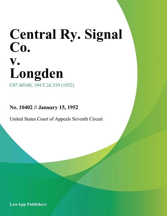 Central Ry. Signal Co. v. Longden.