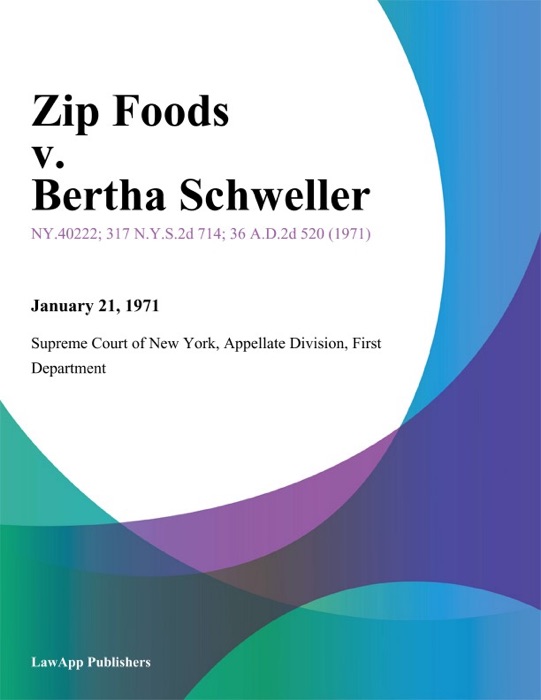 Zip Foods v. Bertha Schweller
