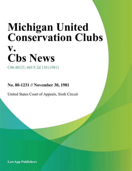 Michigan United Conservation Clubs v. Cbs News