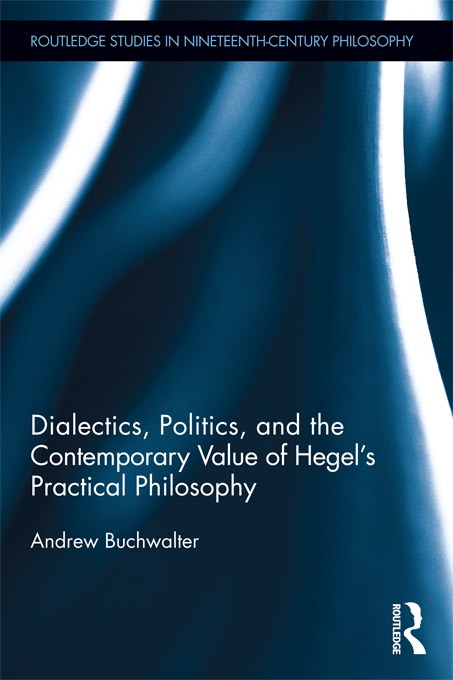 Dialectics, Politics, and the Contemporary Value of Hegel's Practical Philosophy