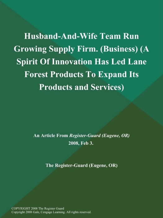 Husband-And-Wife Team Run Growing Supply Firm (Business) (A Spirit Of Innovation Has Led Lane Forest Products To Expand Its Products and Services)