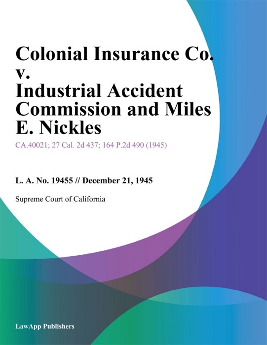 Colonial Insurance Co. V. Industrial Accident Commission And Miles E. Nickles