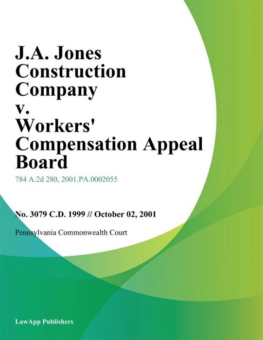 J.A. Jones Construction Company v. Workers Compensation Appeal Board